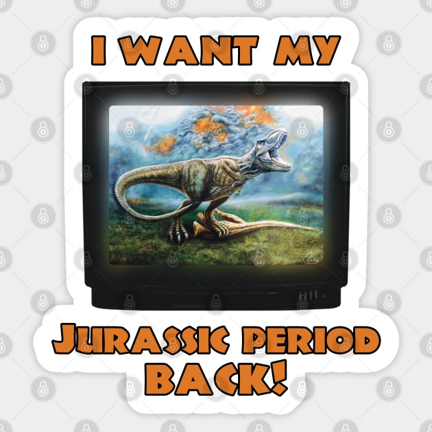 I want my Jurassic Period Back! Sticker by SPACE ART & NATURE SHIRTS 